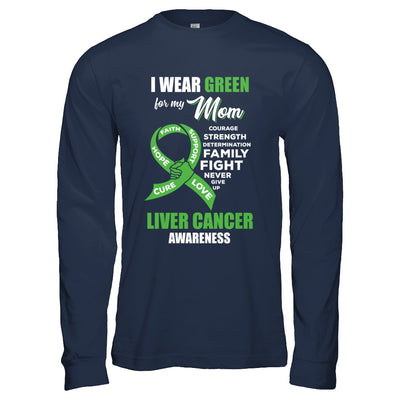 Liver Cancer I Wear Green For My Mom Son Daughter T-Shirt & Hoodie | Teecentury.com