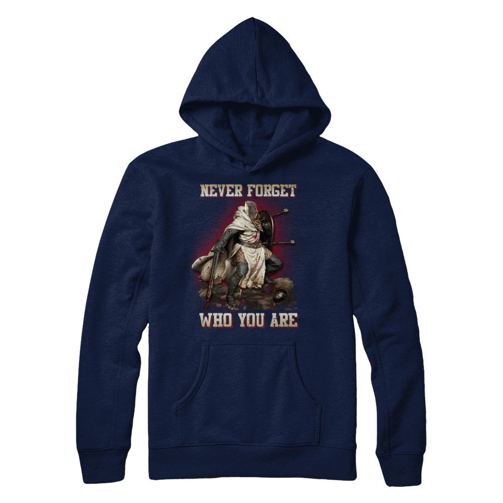 Knight Templar Never Forget Who You Are T-Shirt & Hoodie | Teecentury.com