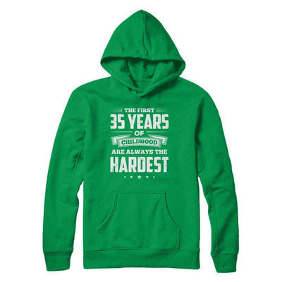 The First 35 Years Of Childhood Are Always The Hardest Birthday T-Shirt & Hoodie | Teecentury.com