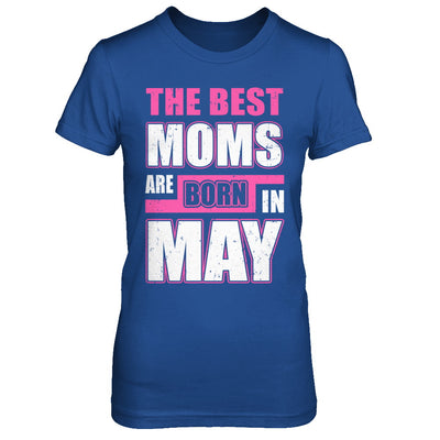 The Best Moms Are Born In May T-Shirt & Hoodie | Teecentury.com