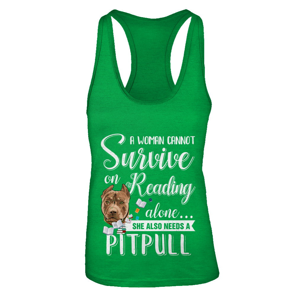 A Woman Cannot Survive On Reading Alone Pitbull T-Shirt & Tank Top | Teecentury.com