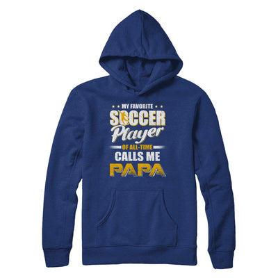 My Favorite Soccer Player Calls Me Papa Soccer T-Shirt & Hoodie | Teecentury.com