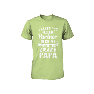 I Asked God For A Partner In Crime He Sent Me Crazy Papa Youth Youth Shirt | Teecentury.com