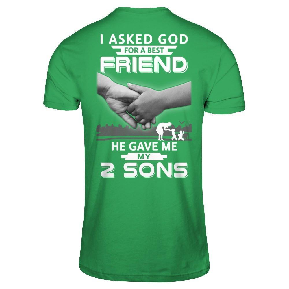 I Asked God For A Best Friend He Gave Me My Two Sons T-Shirt & Hoodie | Teecentury.com