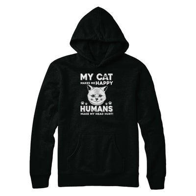 My Cat Makes Me Happy Humans Make My Head Hurt T-Shirt & Tank Top | Teecentury.com