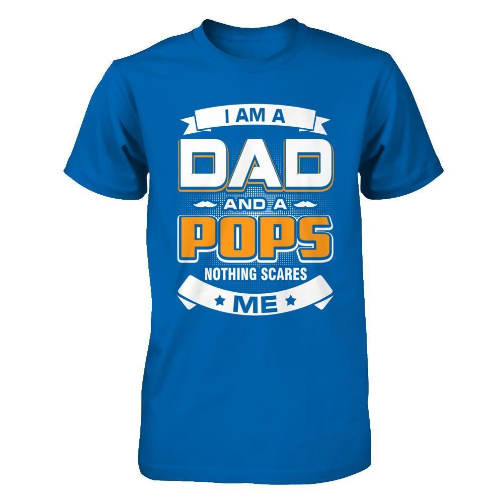 I Am A Dad And A Pops Nothing Scares Me T-Shirt & Hoodie | Teecentury.com