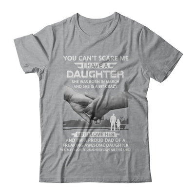 I Have A Daughter She Was Born In March Dad Gift T-Shirt & Hoodie | Teecentury.com