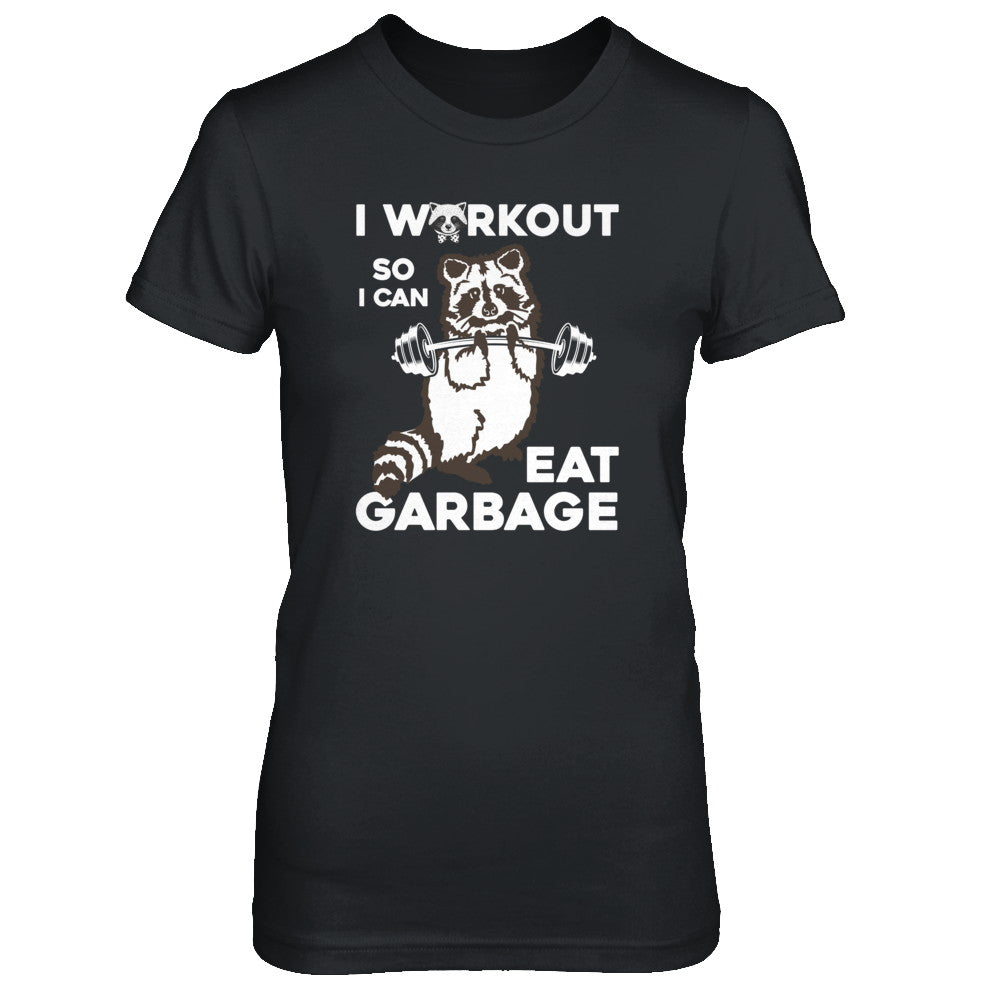 Raccoon I WORKOUT SO I CAN EAT GARBAGE T-Shirt & Tank Top | Teecentury.com