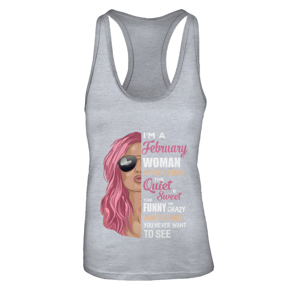 Im A February Woman I Have 3 Sides February Girl Birthday Gift T-Shirt & Tank Top | Teecentury.com