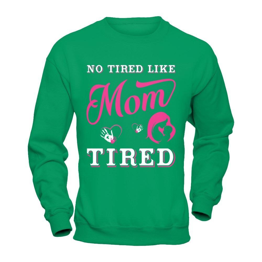No Tired Like Mom Tired T-Shirt & Hoodie | Teecentury.com