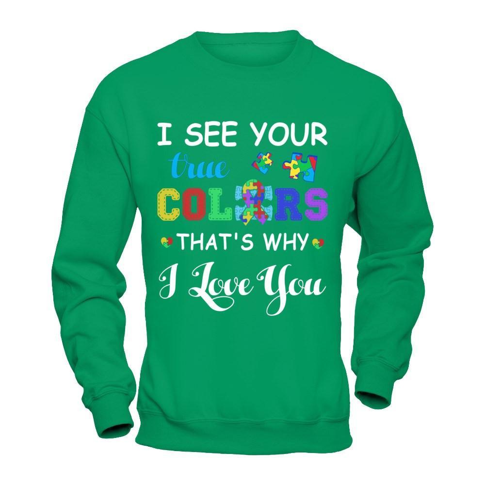 I See Your True Colors That's Why I Love You T-Shirt & Hoodie | Teecentury.com