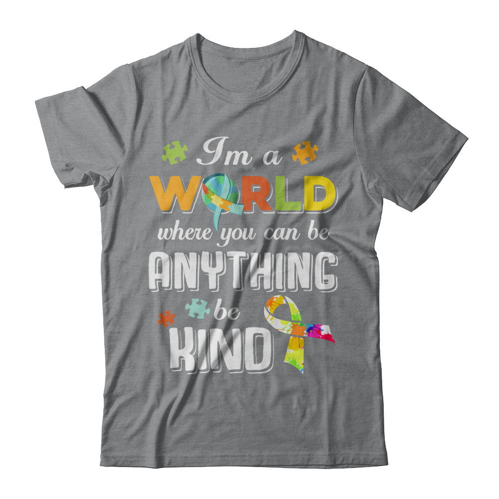 In A World Where You Can Be Anything Be Kind Autism T-Shirt & Hoodie | Teecentury.com