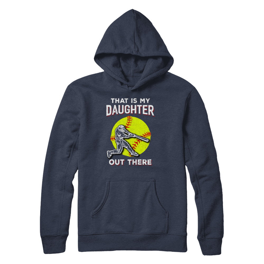 That's My Daughter Out There Softball Dad Mom T-Shirt & Hoodie | Teecentury.com