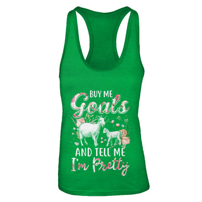 Buy Me Goats And Tell Me I'm Pretty T-Shirt & Tank Top | Teecentury.com