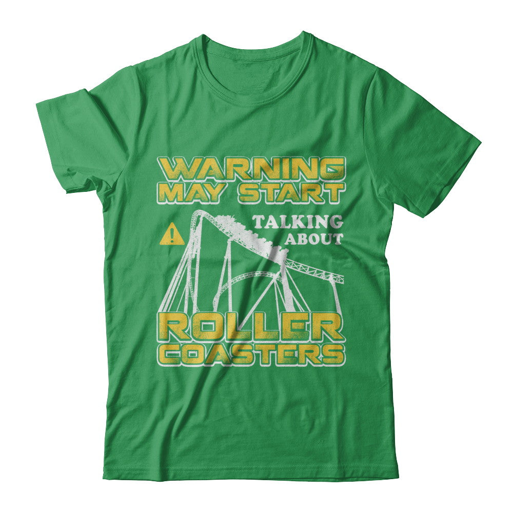 Warning May Start Talking About Roller Coasters T-Shirt & Hoodie | Teecentury.com