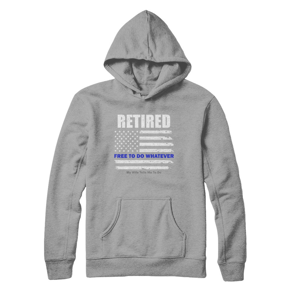 Retired Free to Do Whatever Thin Blue Line Police T-Shirt & Hoodie | Teecentury.com