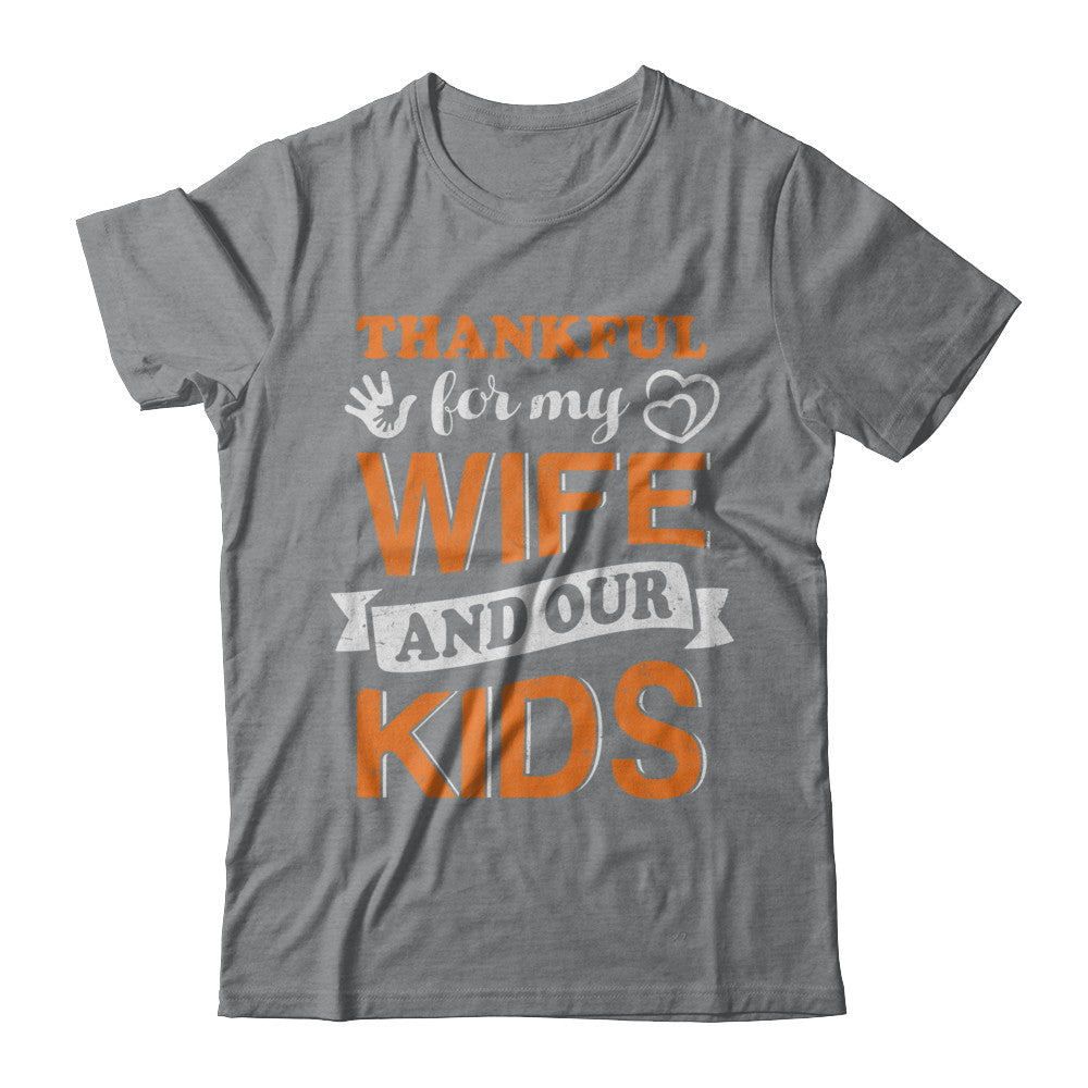 Thankful For My Wife And Our Kids Thanksgiving Day T-Shirt & Hoodie | Teecentury.com