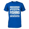 Education Is Important But Fishing Is Importanter T-Shirt & Hoodie | Teecentury.com