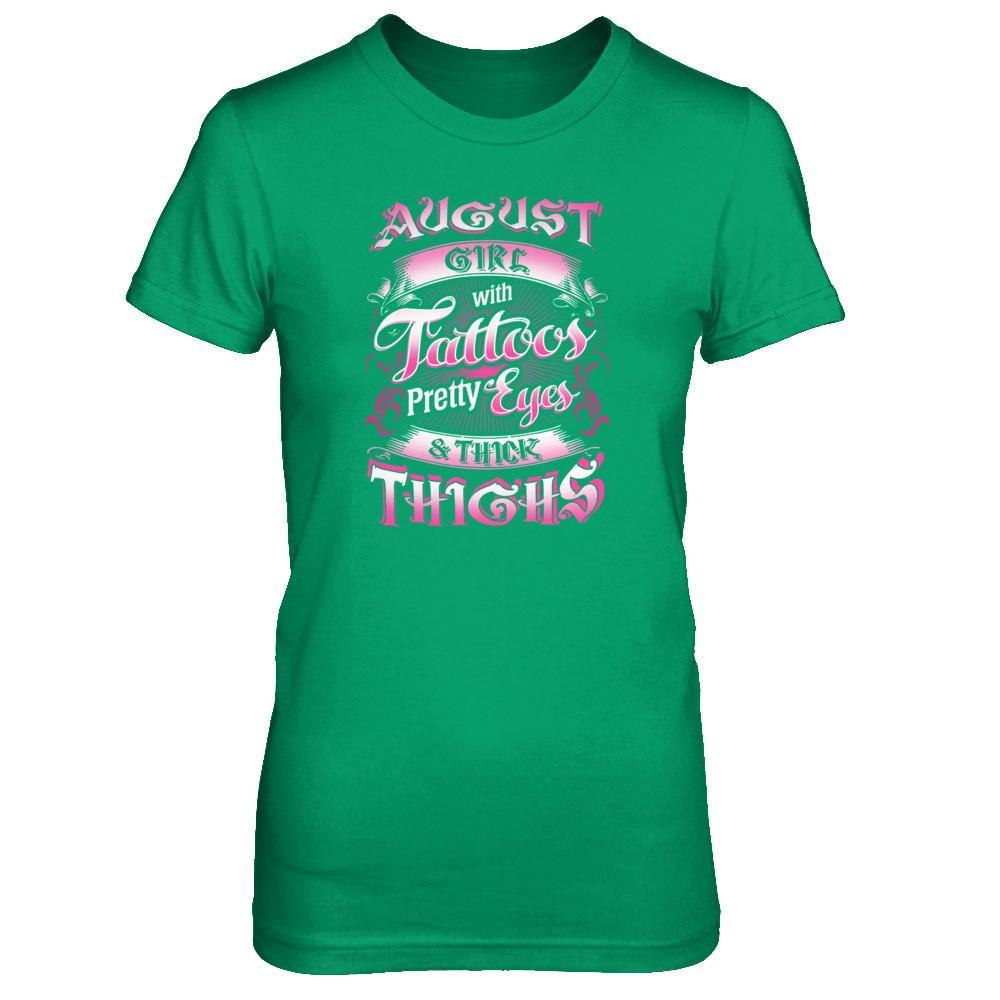 August Girl With Tattoos Pretty Eyes Thick Thighs T-Shirt & Tank Top | Teecentury.com