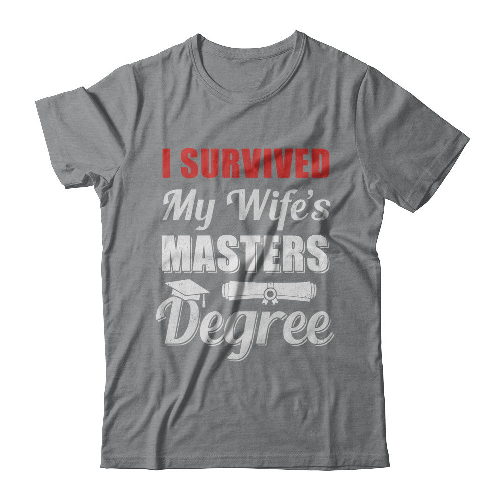 Funny I Survived My Wife's Master's Degree Graduation Husband T-Shirt & Hoodie | Teecentury.com