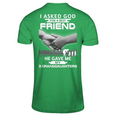 I Asked God For A Best Friend He Gave Me My Three Granddaughters T-Shirt & Hoodie | Teecentury.com