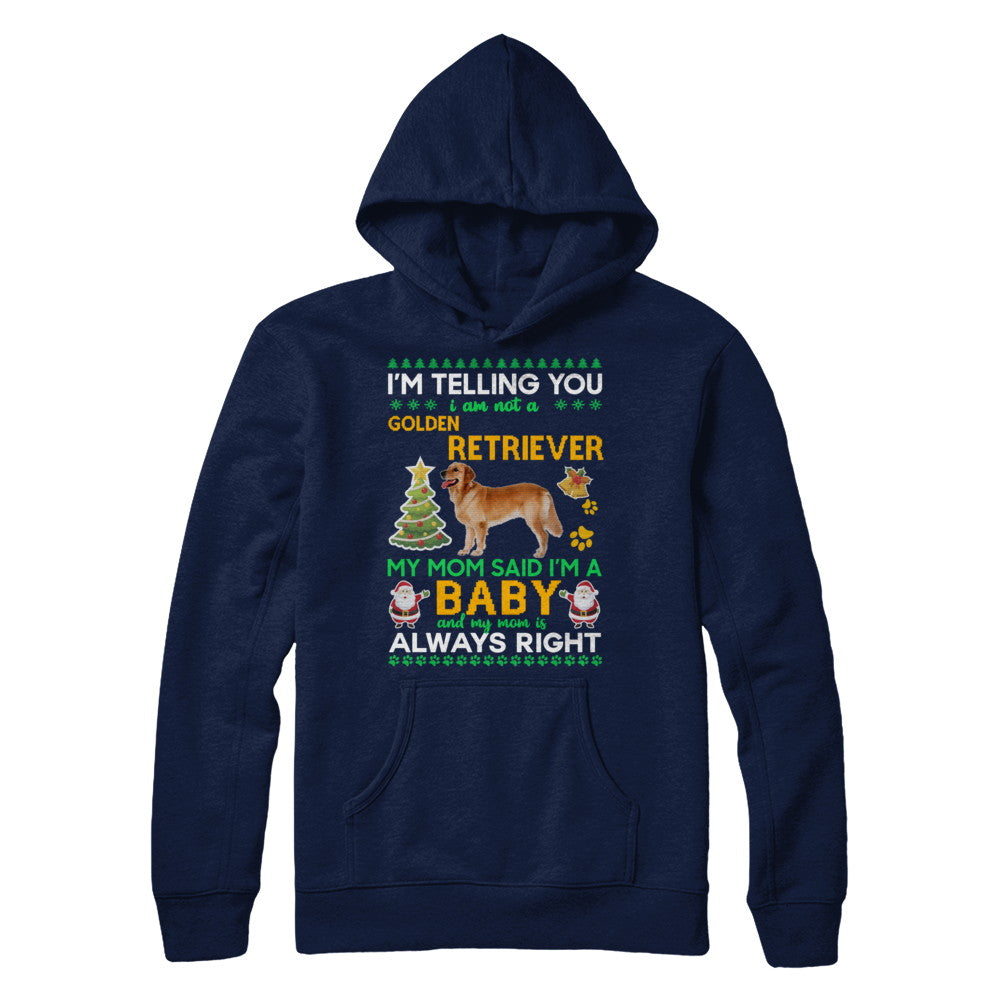 I Am Not A Golden Retriever My Mom Said I'm A Baby T-Shirt & Sweatshirt | Teecentury.com