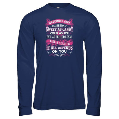 November Girl I Can Be Mean Af Sweet Candy Ice Hell Soldier Depends On You T-Shirt & Tank Top | Teecentury.com