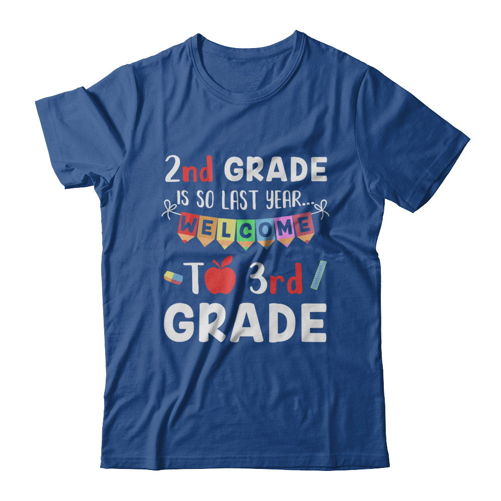 2nd Grade Is So Last Year Welcome To Third 3rd Grade T-Shirt & Hoodie | Teecentury.com