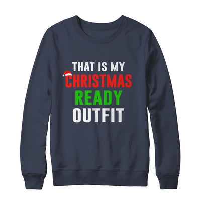 That's My Christmas Ready Outfit Xmas Pajamas T-Shirt & Sweatshirt | Teecentury.com