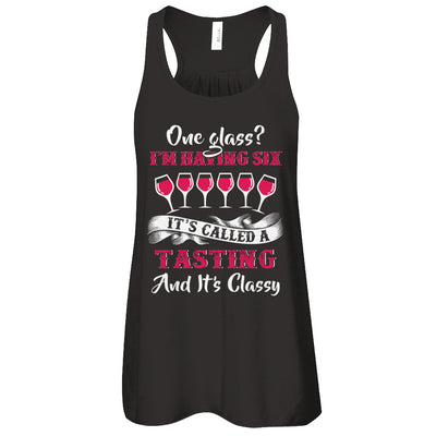 I'm Having 6 Glasses It's A Tasting And It's Classy Wine T-Shirt & Tank Top | Teecentury.com