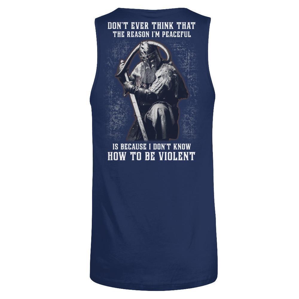 Viking Don't Ever Think That The Reason I'm Peaceful T-Shirt & Hoodie | Teecentury.com