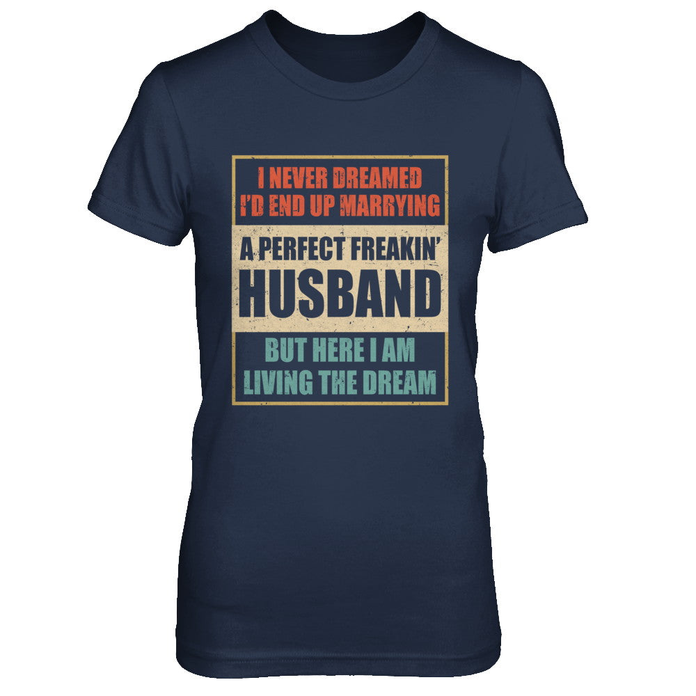 Vintage I Never Dreamed Id End Up Marrying A Perfect Husband T-Shirt & Hoodie | Teecentury.com