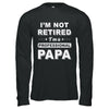 I'm Not Retired A Professional Papa Father Day Gift T-Shirt & Hoodie | Teecentury.com