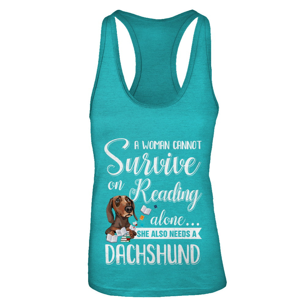 A Woman Cannot Survive On Reading Alone Dachshund T-Shirt & Tank Top | Teecentury.com