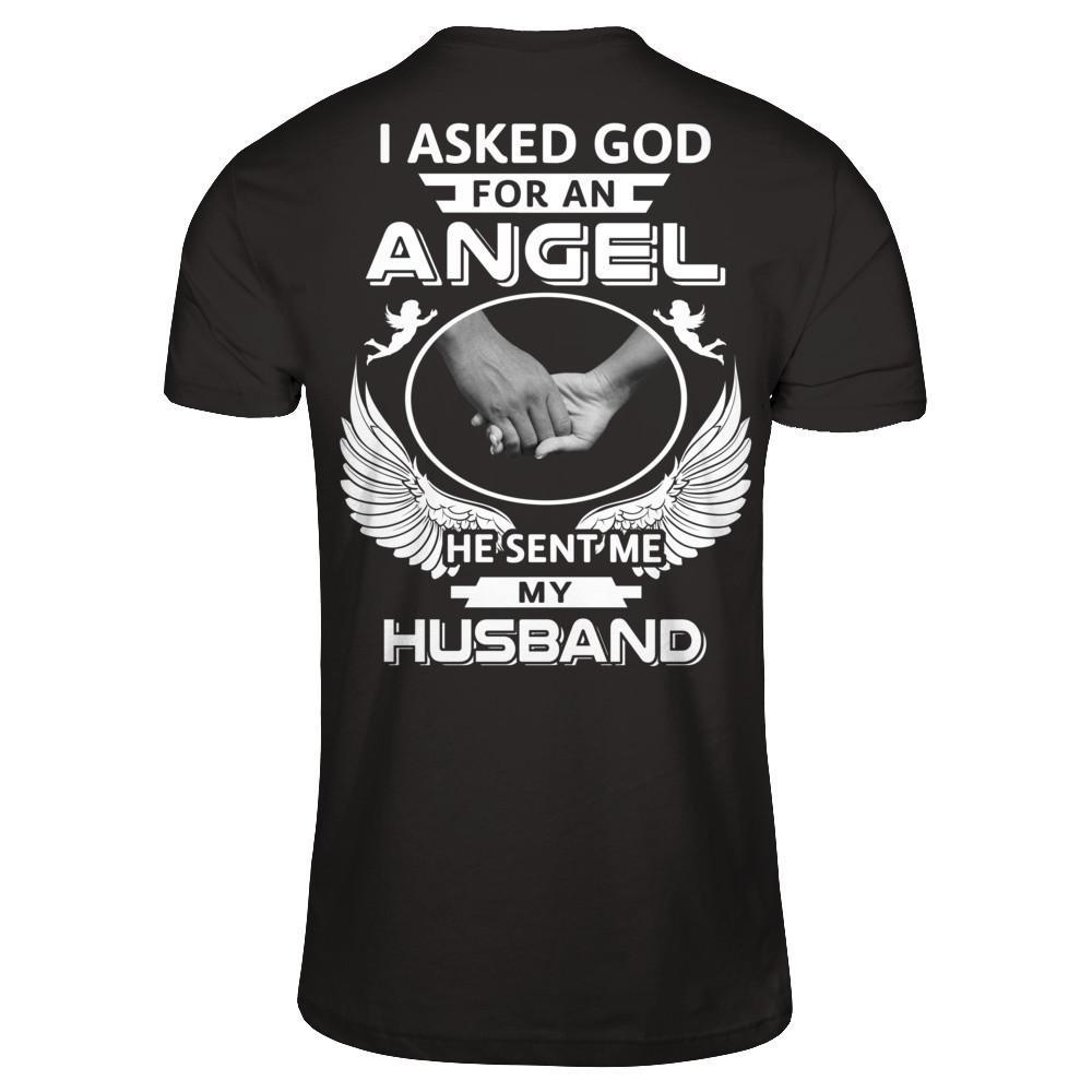 I Asked God For An Angel He Sent Me My Husband T-Shirt & Hoodie | Teecentury.com