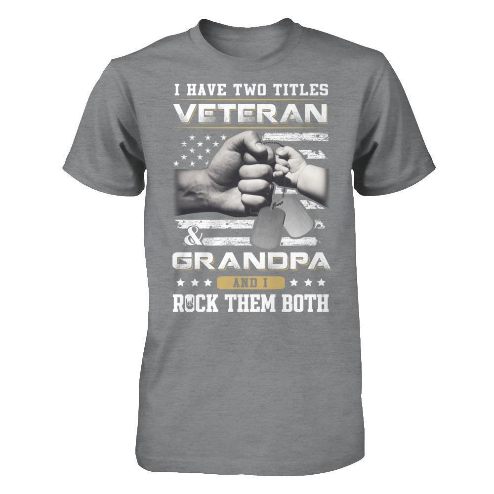 I Have Two Titles Veteran And Grandpa T-Shirt & Hoodie | Teecentury.com