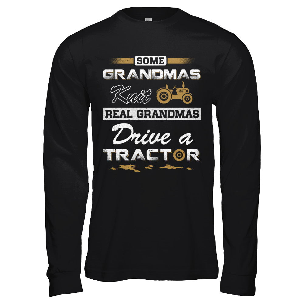 Some Grandmas Knit Real Grandmas Drive A Tractor Farmer T-Shirt & Hoodie | Teecentury.com