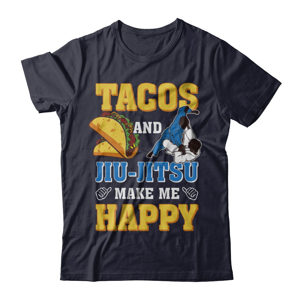 Tacos And Jiu Jitsu Make Me Happy T-Shirt & Hoodie | Teecentury.com