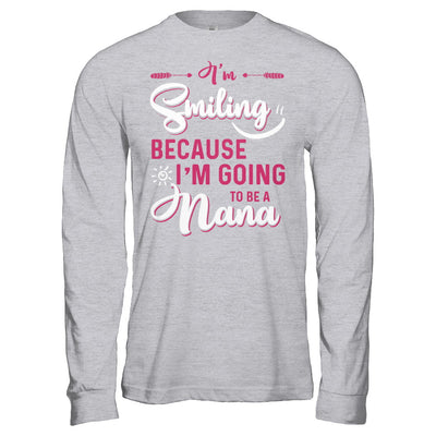 I'm Smiling Because I'm Going To Be A Nana T-Shirt & Hoodie | Teecentury.com