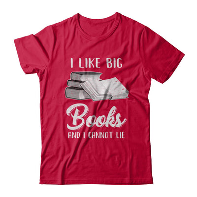 I Like Big Books And I Can Not Lie Reading Book T-Shirt & Hoodie | Teecentury.com