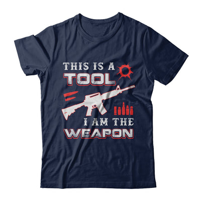 Rifle Gun This Is A Tool I Am The Weapon T-Shirt & Hoodie | Teecentury.com