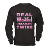Real Women Make Twins T-Shirt & Hoodie | Teecentury.com