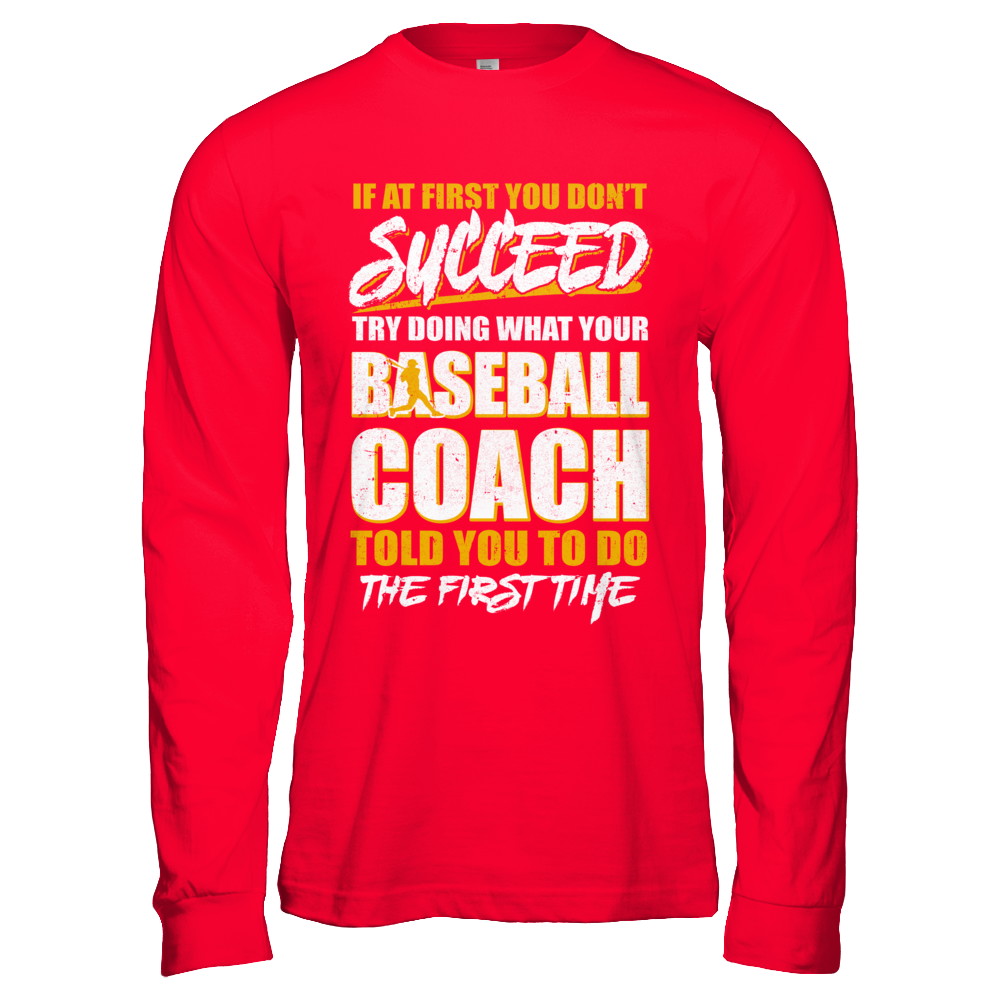 If At First You Don't Succeed Funny Baseball Coach Shirt & Hoodie