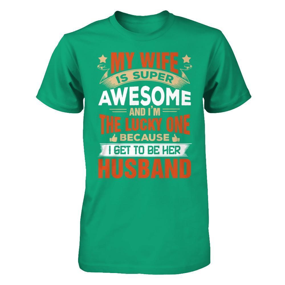 My Wife Is Super Awesome And I Am The Lucky One T-Shirt & Hoodie | Teecentury.com