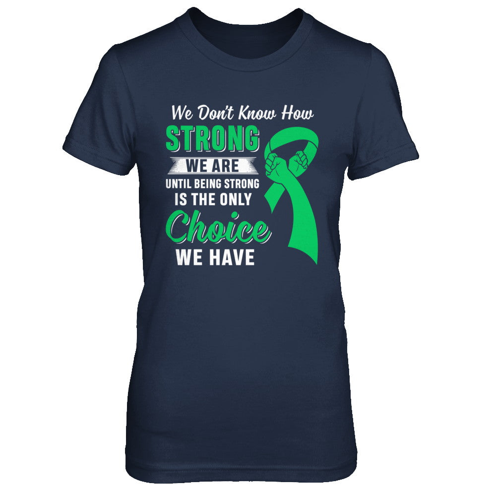 Being Strong Choice Lymphoma Kidney Disease Liver Cancer T-Shirt & Hoodie | Teecentury.com