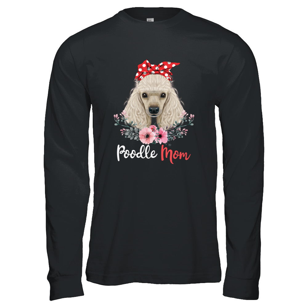 Poodle Mom Gift For Women Dog Lover T-Shirt & Hoodie | Teecentury.com