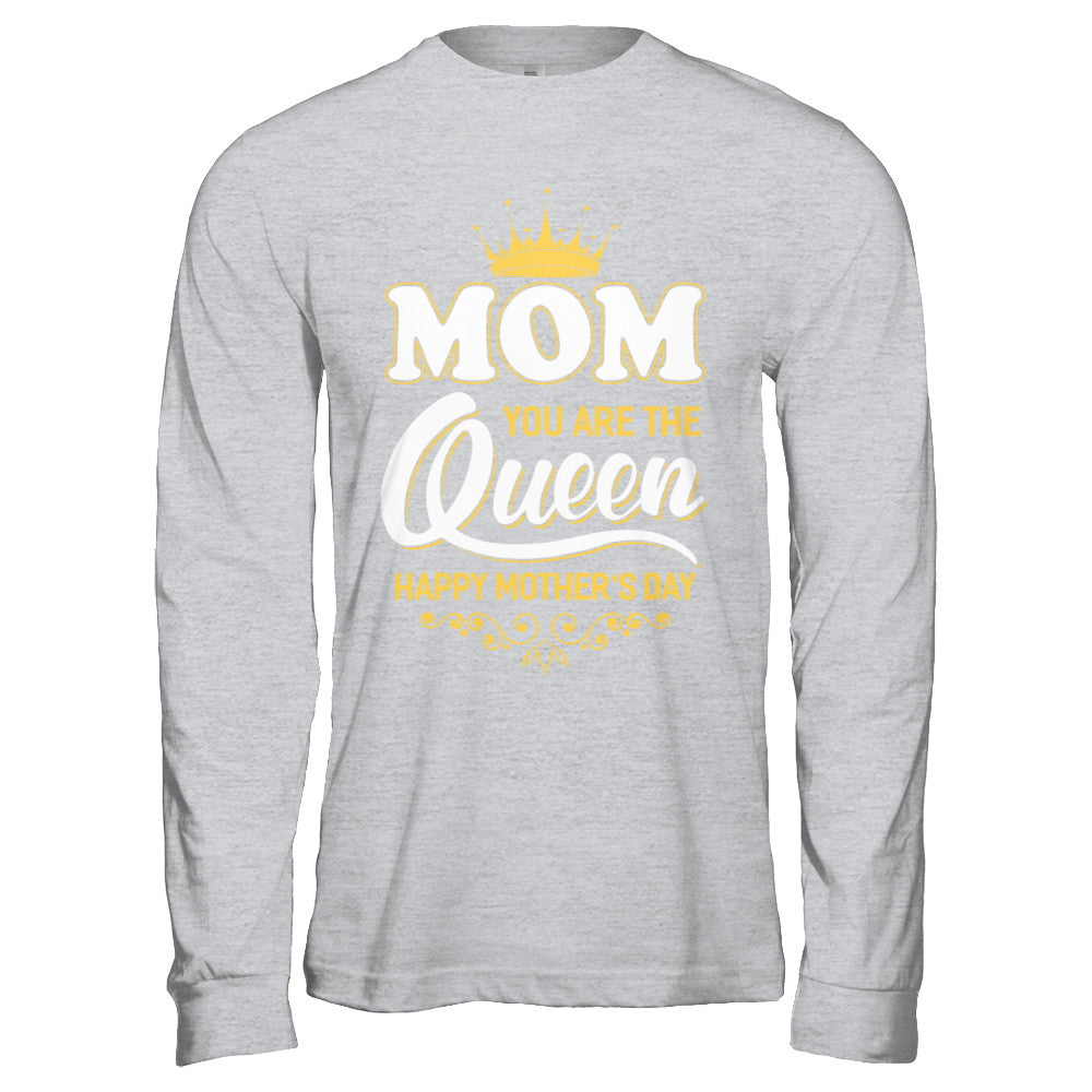 Mom You Are The Queen Happy Mothers Day Gift T-Shirt & Hoodie | Teecentury.com