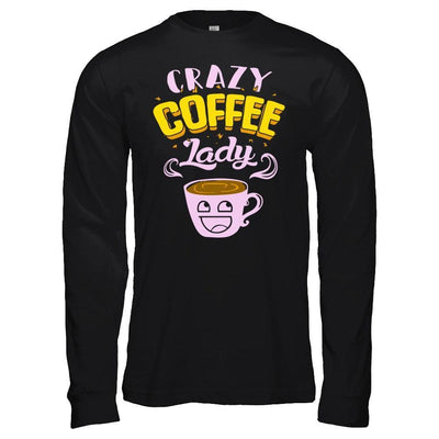 Crazy Coffee Lady T-Shirt & Hoodie | Teecentury.com