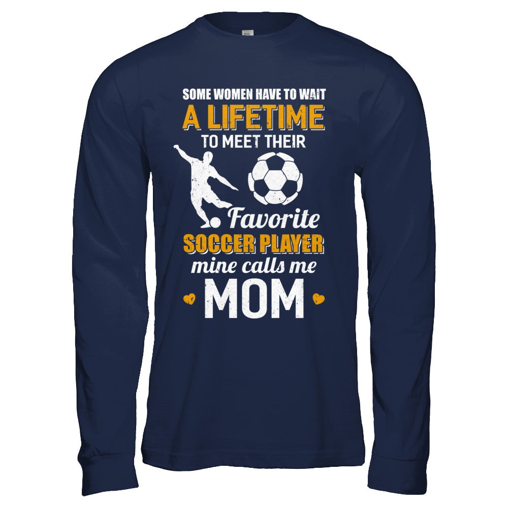 Funny My Favorite Soccer Player Calls Me Mom T-Shirt & Hoodie | Teecentury.com