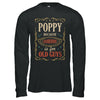 Poppy Because Grandfather Is For Old Guys Fathers Day Gift T-Shirt & Hoodie | Teecentury.com